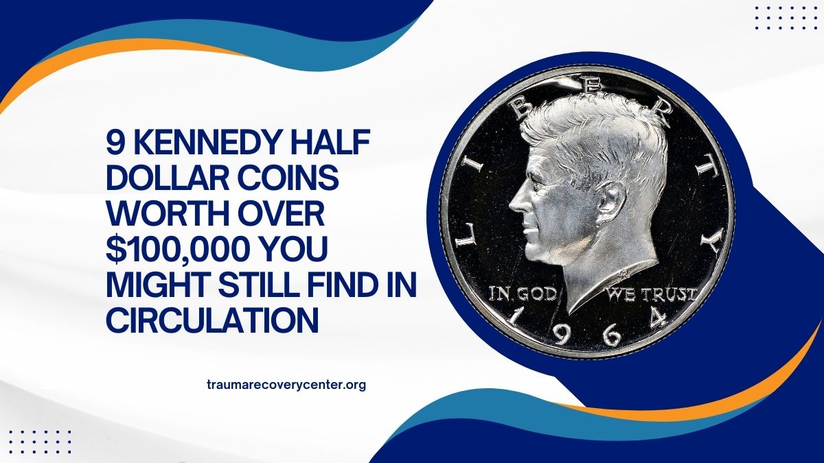 9 Kennedy Half Dollar Coins Worth Over $100,000 You Might Still Find in Circulation