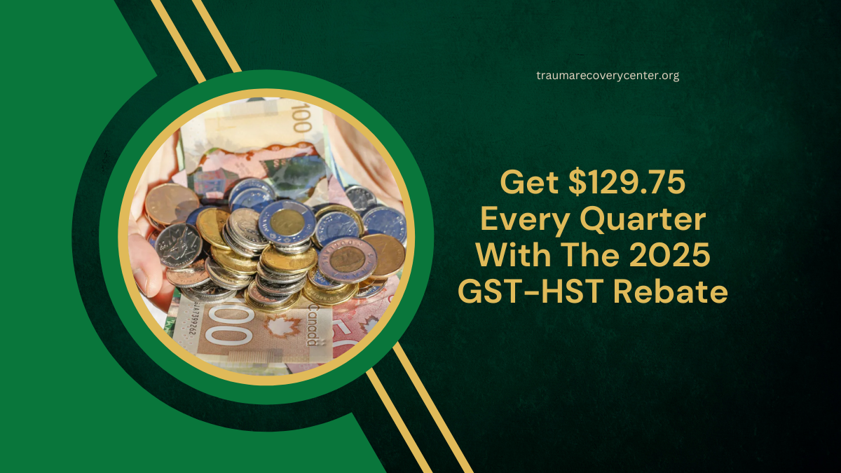 Get $129.75 Every Quarter With The 2025 GST-HST Rebate