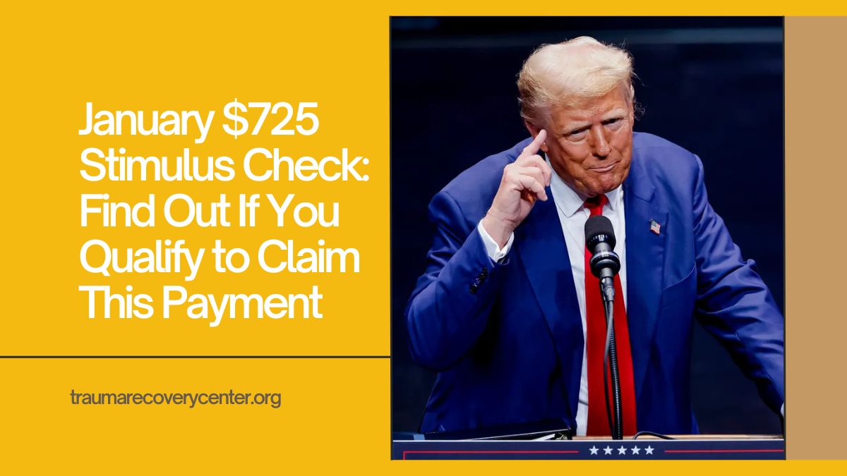 January $725 Stimulus Check: Find Out If You Qualify to Claim This Payment