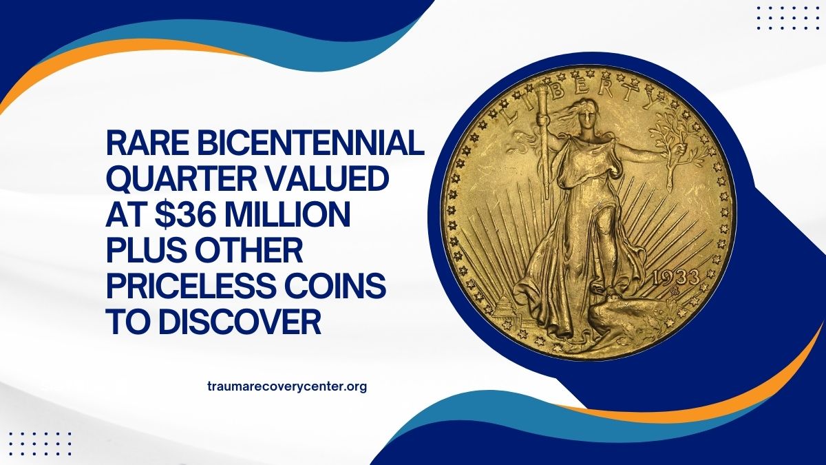 Rare Bicentennial Quarter Valued at $36 Million Plus Other Priceless Coins to Discover