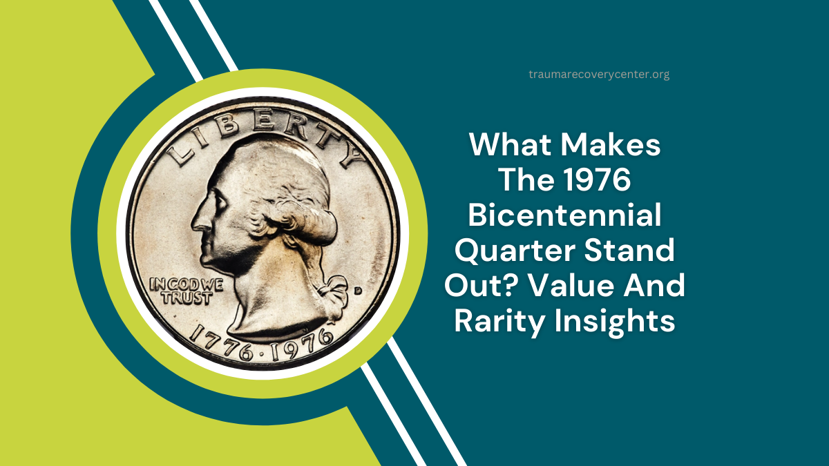 What Makes The 1976 Bicentennial Quarter Stand Out? Value And Rarity Insights